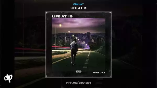 Life At 19 BY OBN Jay